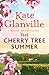 The Cherry Tree Summer: Escape to the sun-drenched French countryside in this captivating read