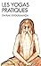 Les Yogas pratiques (French Edition)