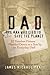 Dad: The Man Who Lied to Save the Planet: 12 Timeless Virtues Handed Down to a Son by an Everyday Dad