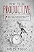 How to Be Productive by Miles Toole