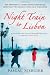 Night Train To Lisbon: The million-copy international bestseller about the roads not taken