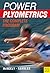 Power Plyometrics: The complete Program
