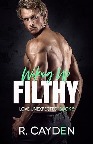 Waking Up Filthy (Love Unexpected Book 5)