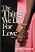 The Things We Do for Love