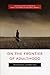 On the Frontier of Adulthood: Theory, Research, and Public Policy (John D. and Catherine T. MacArthur Foundation Series on Mental Health and Development, ... Transitions to Adulthood and Public Policy)