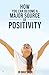How You Can Become a Major Source of Positivity