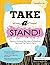Take a Stand!: Classroom Activities That Explore Philosophical Arguments That Matter to Teens