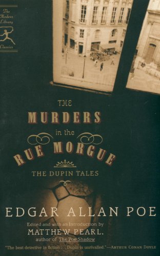 The Murders in the Rue Morgue: The Dupin Tales