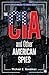 The CIA and Other American Spies by Michael E. Goodman