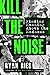 Kill the Noise: Finding Meaning Above the Madness