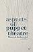 Aspects of Puppet Theatre