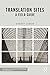 Translation Sites: A Field Guide (New Perspectives in Translation and Interpreting Studies)