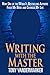Writing with the Master: How One of the World?s Bestselling Authors Fixed My Book and Changed My Life