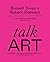 Talk Art: Everything you wanted to know about contemporary art but were afraid to ask