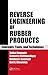 Reverse Engineering of Rubber Products: Concepts, Tools, and Techniques