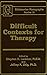 Difficult Contexts For Therapy Ericksonian Monographs No.: Ericksonian Monographs 10