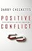 Positive Conflict: Transform Opposition into Innovation