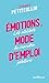 Émotions, mode d'emploi (French Edition)