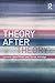 Theory After 'Theory'