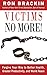 Victims No More!: Forgive Your Way to Better Health, Greater Productivity, and World Peace