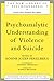 Psychoanalytic Understanding of Violence and Suicide (The New Library of Psychoanalysis)