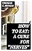 How to Eat: A Cure for "Nerves"