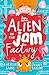 An Alien in the Jam Factory by Chrissie Sains An Alien in the Jam Factory by Chrissie Sains