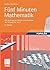 Fünf Minuten Mathematik: 100 Beiträge der Mathematik-Kolumne der Zeitung DIE WELT (German Edition)