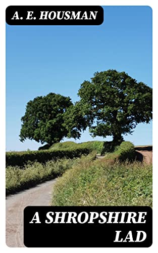 A Shropshire Lad: Enriched edition.