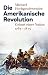 Die Amerikanische Revolution: Geburt einer Nation 1763-1815 (German Edition)
