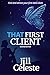 That First Client: Find and Attract Your First Ideal Client