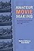 Amateur Movie Making: Aesth...