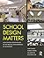School Design Matters: How School Design Relates to the Practice and Experience of Schooling