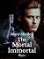 The Mortal Immortal by Mary Wollstonecraft Shelley The Mortal Immortal by Mary Wollstonecraft Shelley