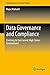 Data Governance and Compliance: Evolving to Our Current High Stakes Environment