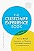 Customer Experience Manual, The: How to design, measure and improve customer experience in your business