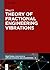 Theory of Fractional Engineering Vibrations (Fractional Calculus in Applied Sciences and Engineering Book 9)