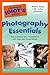 The Complete Idiot's Guide to Photography Essentials: Turn Snapshots into Masterpieces with These Easy Fundamentals