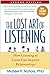The Lost Art of Listening, Second Edition: How Learning to Listen Can Improve Relationships