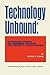 Technology Unbound: Transfe...