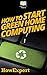 How To Start Green Home Computing: Your Step By Step Guide To Green Home Computing