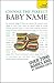 Choose the Perfect Baby Name: Over 7000 names of every origin, old and new, with tips and support (Teach Yourself)
