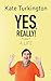 Yes, Really!