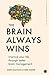 The Brain Always Wins by John P.  Sullivan The Brain Always Wins by John P.  Sullivan