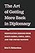 The Art of Getting More Back in Diplomacy: Negotiation Lessons from North Korea, China, Libya, and the United Nations