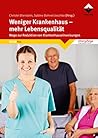 Weniger Krankenhaus - mehr Lebensqualität: Wege zur Reduktion von Krankenhauseinweisungen (Altenpflege) (German Edition)