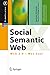 Social Semantic Web: Web 2.0 - Was nun? (X.media.press) (German Edition)