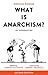 What Is Anarchism?: An Introduction
