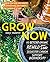 Grow Now: How We Can Save Our Health, Communities, and Planet—One Garden at a Time