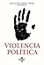 Violencia política (Ciencia Política - Semilla y Surco - Serie de Ciencia Política) (Spanish Edition)